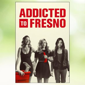 Addicted to Fresno (2015)