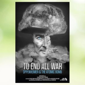 To End All War: Oppenheimer & the Atomic Bomb (2023)